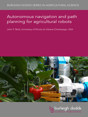cover image of Autonomous Navigation and Path Planning for Agricultural Robots